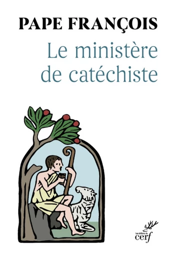 LE MINISTERE DE CATECHISTE -  Pape François - Editions du Cerf