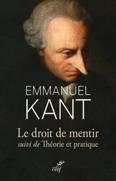 LE DROIT DE MENTIR SUIVI DE THEORIE ET PRATIQUE