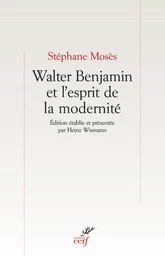 WALTER BENJAMIN ET L'ESPRIT DE LA MODERNITÉ