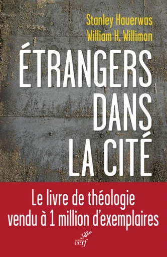 ETRANGERS DANS LA CITÉ -  HAUERWAS STANLEY - Editions du Cerf