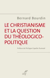 LE CHRISTIANISME ET LA QUESTION DU THÉOLOGICO-POLITIQUE