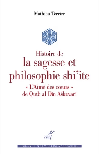 HISTOIRE DE LA SAGESSE ET PHILOSOPHIE SHI'ITE -  TERRIER MATHIEU - Editions du Cerf