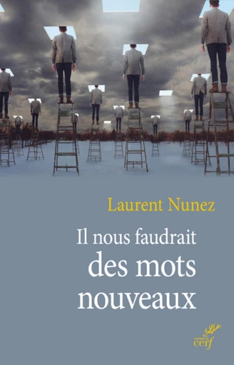 IL NOUS FAUDRAIT DES MOTS NOUVEAUX -  NUNEZ LAURENT - Editions du Cerf