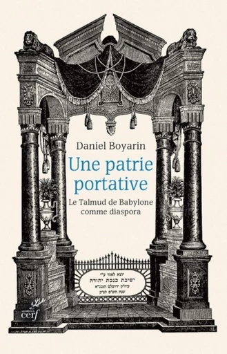 UNE PATRIE PORTATIVE. LE TALMUD DE BABYLONE COMMEDIASPORA -  BOYARIN DANIEL - Editions du Cerf