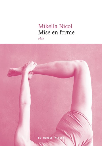 Mise en forme - Mikella Nicol - Le Nouvel Attila