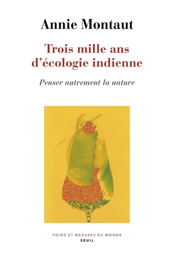 Trois mille ans d'écologie indienne - Annie Montaut - Seuil