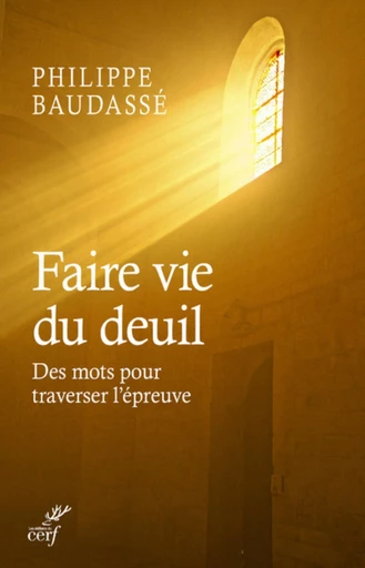 FAIRE VIE DU DEUIL -  BAUDASSE PHILIPPE - Editions du Cerf