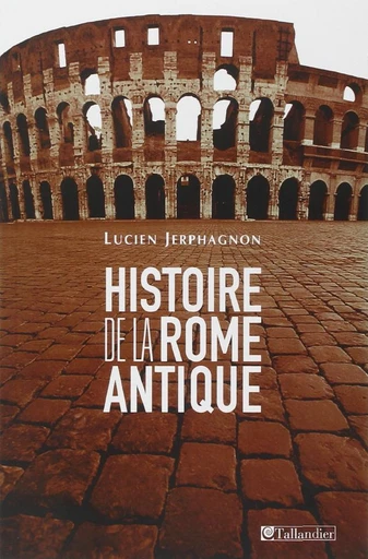 Histoire de la Rome antique - Lucien Jerphagnon - Tallandier