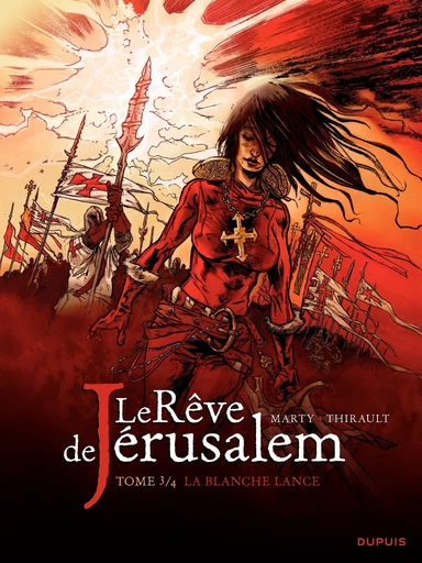 Le rêve de Jérusalem - tome 3 - La blanche lance - Philippe Thirault - Dupuis