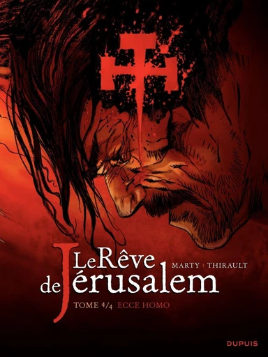 Le rêve de Jérusalem - tome 4 - Ecce Homo - Philippe Thirault - Dupuis