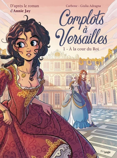 Complots à Versailles - Tome 1 - À la cour du Roi - Giulia Adragna,  Carbone - Jungle