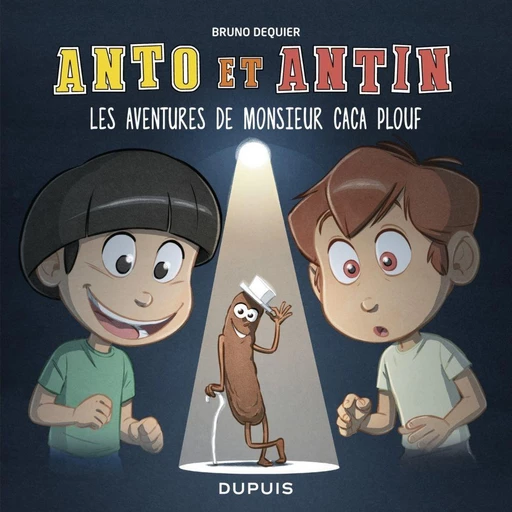 Anto et Antin - tome 4 - Les aventures de monsieur Caca Plouf - Bruno Dequier - Dupuis Jeunesse