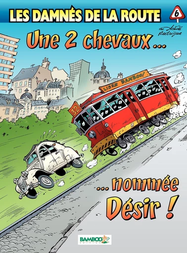 Les damnés de la route - Tome 6 - Une 2 chevaux nommée désir - Michel Rodrigue - Bamboo