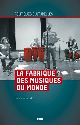 La fabrique des musiques du monde - Sandrine Teixido - PUG - Presses universitaires de Grenoble