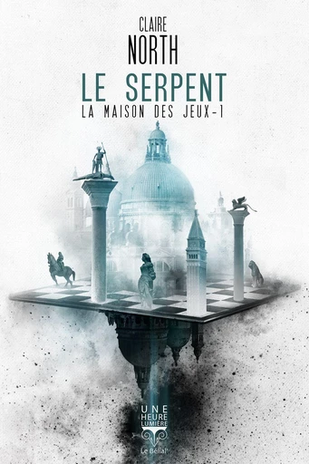 Le Serpent - Claire North - Le Bélial