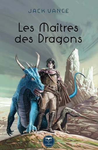 Les Maîtres des dragons - Jack Vance - Le Bélial