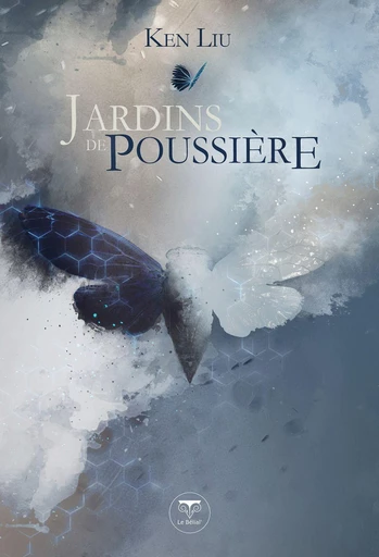 Jardins de poussière - Ken Liu - Le Bélial