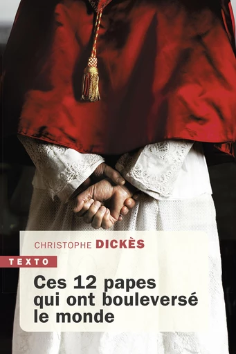 Ces 12 papes qui ont bouleversé le monde - Christophe Dickes - Tallandier