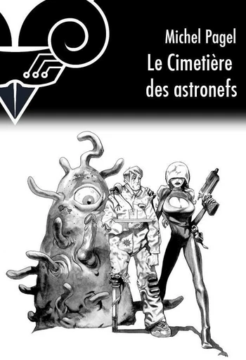 Le Cimetière des astronefs - Michel Pagel - Le Bélial