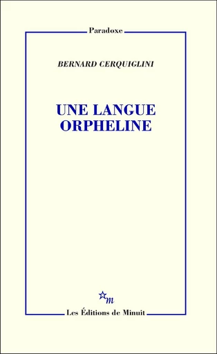 Une langue orpheline - Bernard Cerquiglini - Minuit