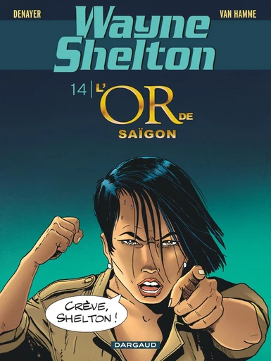 Wayne Shelton - Tome 14 - L'or de Saïgon - Jean Van Hamme - Dargaud