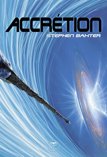 Accrétion - Stephen Baxter - Le Bélial