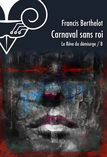 Carnaval sans roi - Francis Berthelot - Le Bélial