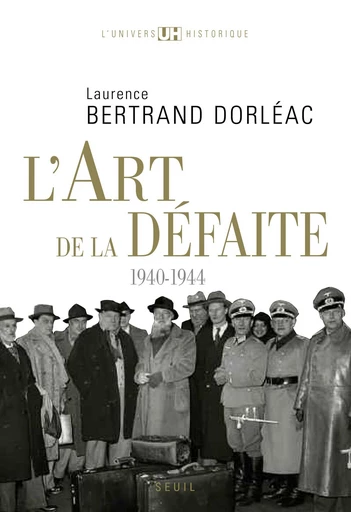 L'art de la défaite. (1940-1944) - Laurence Bertrand Dorléac - Editions du Seuil