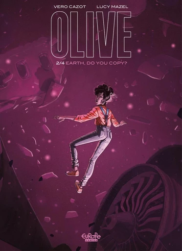 Olive - Volume 2 - Earth, Do You Copy? - Vero Cazot - Europe Comics