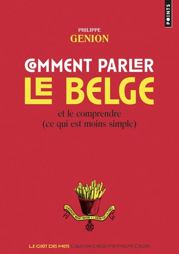 Comment parler le belge ?. Et le comprendre (ce qu - Philippe Genion - Éditions Points