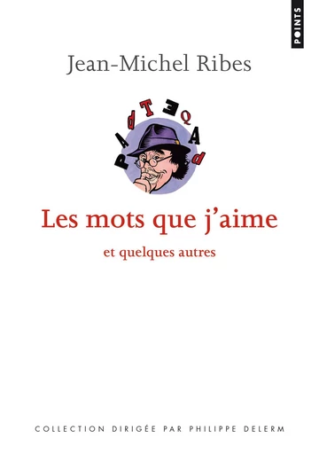 Les Mots que j'aime. et quelques autres - Jean-Michel Ribes - Éditions Points