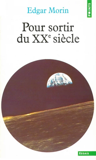 Pour sortir du XXe siècle - Edgar Morin - Éditions Points