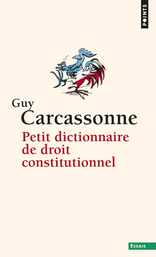 Petit Dictionnaire de droit constitutionnel - Guy Carcassonne - Éditions Points