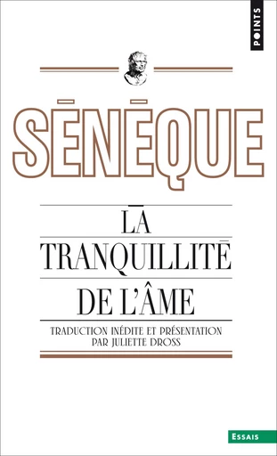 La Tranquillité de l'âme (inédit) -  Sénèque - Éditions Points