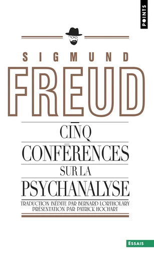 Cinq Conférences sur la psychanalyse - Sigmund Freud - Éditions Points