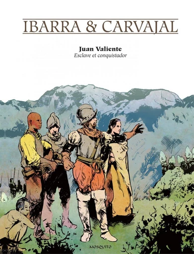 Juan Valiente, esclave et conquistador - Michel Jans - Editions Mosquito