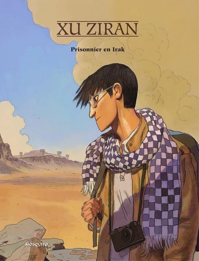 Prisonnier en Irak - Xu Ziran - Editions Mosquito