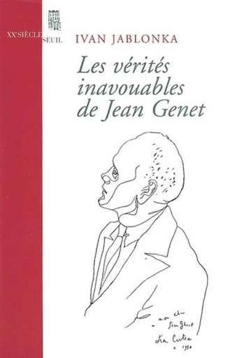 Les Vérités inavouables de Jean Genet - Ivan Jablonka - Editions du Seuil