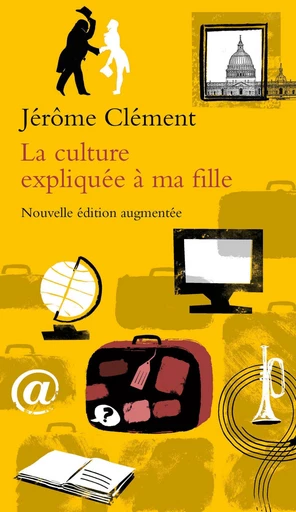 La Culture expliquée à ma fille - Jérôme Clément - Editions du Seuil