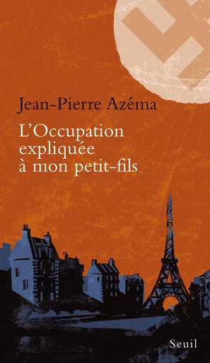 L'Occupation expliquée à mon petit-fils - Jean-Pierre Azema - Editions du Seuil