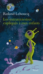 Les Extraterrestres expliqués à mes enfants