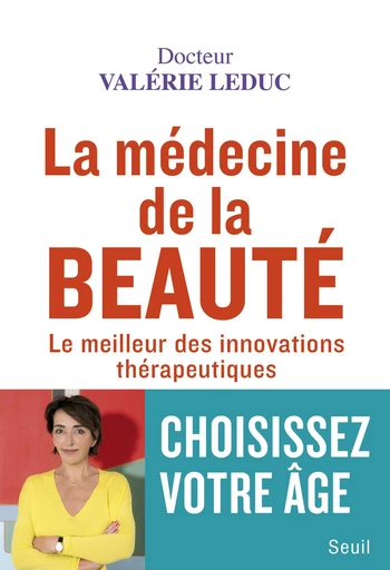 La Médecine de la beauté - Valérie Leduc - Seuil