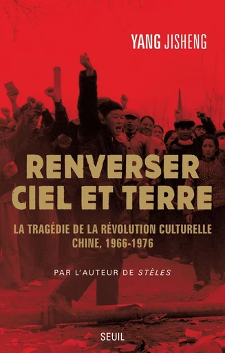 Renverser ciel et terre - Yang Jisheng - Editions du Seuil