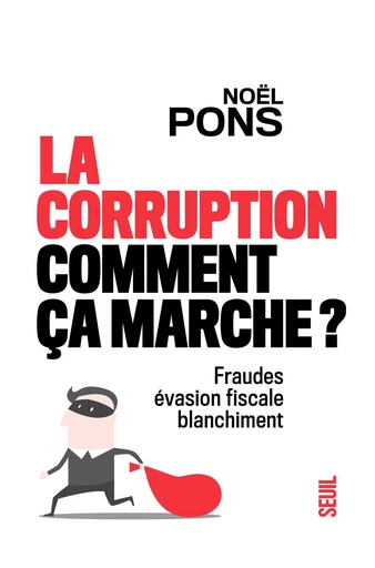 La corruption, comment ça marche ? - Noël Pons - Seuil