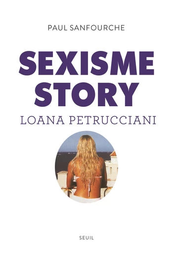 Sexisme story - Paul Sanfourche - Seuil