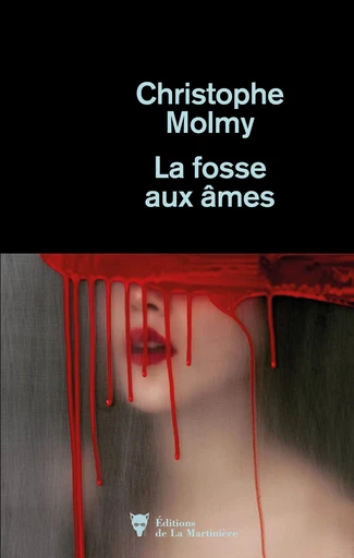 La Fosse aux âmes - Christophe Molmy - Editions de la Martinière