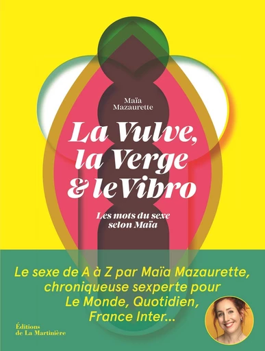 La vulve, la verge et le vibro - Maïa Amendt - Editions de la Martinière