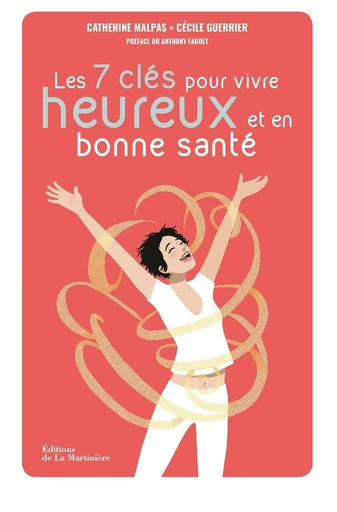 Les 7 clés pour être heureux et en bonne santé - La méthode Body and Mind - Catherine Malpas, Cécile Guerrier - Editions de la Martinière