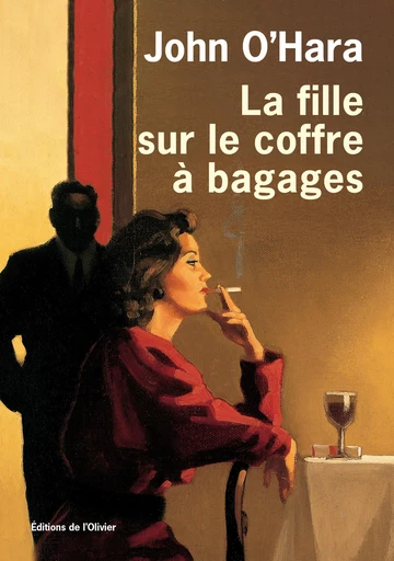 La Fille sur le coffre à bagages - John O Hara - Editions de l'Olivier