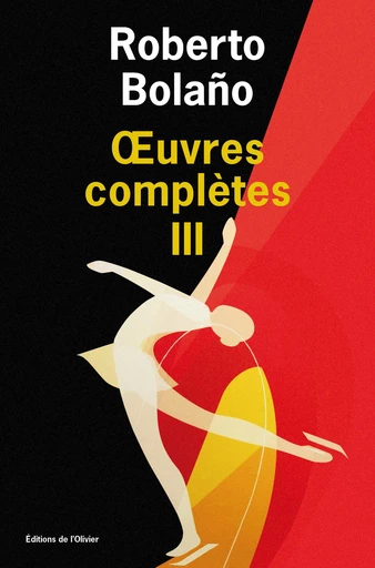 Œuvres complètes - volume 3 - Roberto Bolaño - Olivier